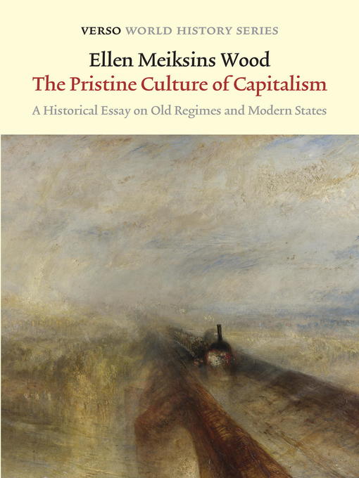 Title details for The Pristine Culture of Capitalism by Ellen Meiksins Wood - Available